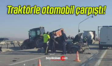 Traktörle otomobil çarpıştı!