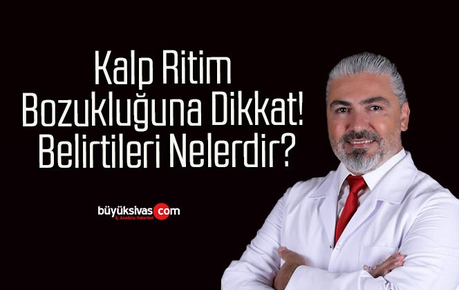 Kalp Ritim Bozukluğuna Dikkat! Belirtileri Nelerdir?