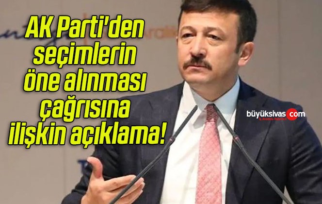 AK Parti’den seçimlerin öne alınması çağrısına ilişkin açıklama!