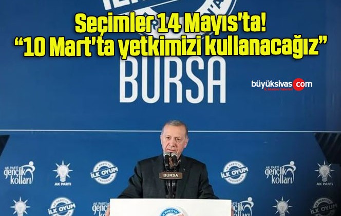 Cumhurbaşkanı Erdoğan seçimlerin 14 Mayıs’ta olacağını söyledi!