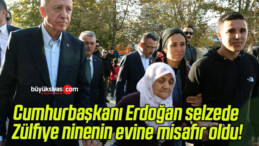 Cumhurbaşkanı Erdoğan selzede Zülfiye ninenin evine misafir oldu!