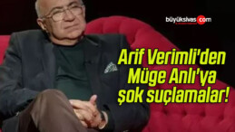 Arif Verimli’den Müge Anlı’ya şok suçlamalar!