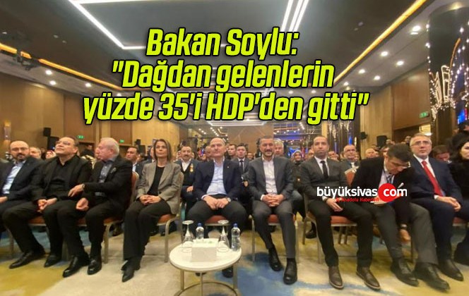 Bakan Soylu: “Dağdan gelenlerin yüzde 35’i HDP’den gitti”