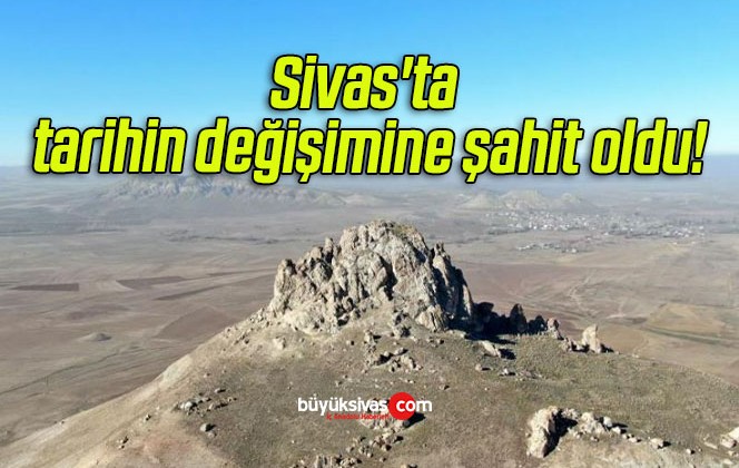 Sivas’ta tarihin değişimine şahit oldu!