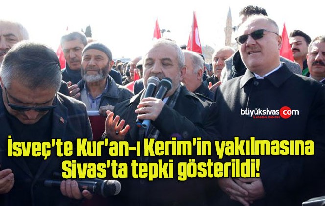 İsveç’te Kur’an-ı Kerim’in yakılmasına Sivas’ta tepki gösterildi! 