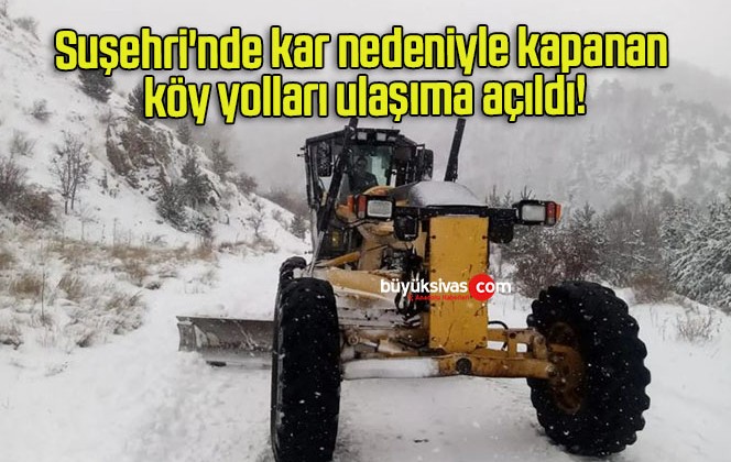 Suşehri’nde kar nedeniyle kapanan köy yolları ulaşıma açıldı!