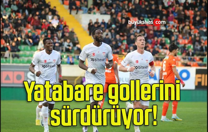 Yatabare gollerini sürdürüyor!