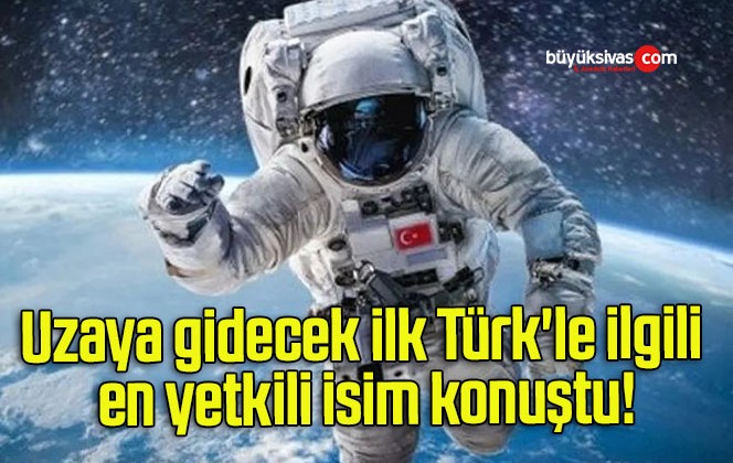 Uzaya gidecek ilk Türk’le ilgili en yetkili isim konuştu!