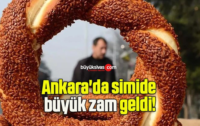 Ankara’da simide büyük zam geldi!