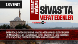 Sivas Aramızdan Ayrılanlar – Sivas’ta Ölenler –16 Şubat 2023