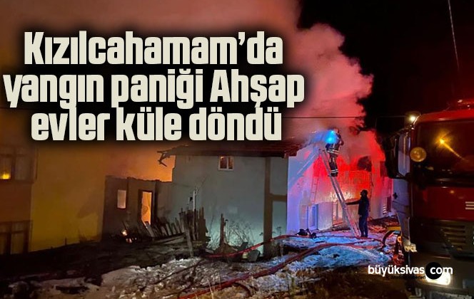 Kızılcahamam’da yangın paniği: Ahşap evler küle döndü