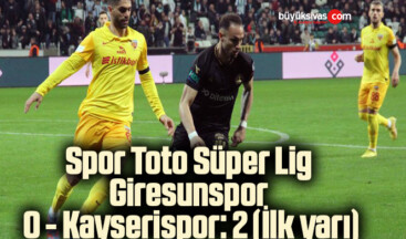 Spor Toto Süper Lig: Giresunspor: 0 – Kayserispor: 2 (İlk yarı)