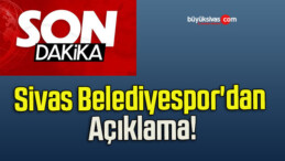 Sivas Belediyespor’dan Açıklama!