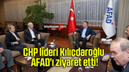 CHP lideri Kılıçdaroğlu AFAD’ı ziyaret etti!