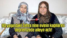 90 yaşındaki Zehra nine evinin kapılarını depremzede aileye açtı!