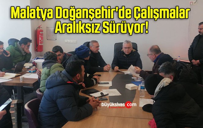 Malatya Doğanşehir’de Çalışmalar Aralıksız Sürüyor!