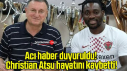 Acı haber duyuruldu! Christian Atsu hayatını kaybetti!