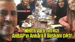 MHP’li Varlı’nın kızı AHBAP’ın Ankara İl Başkanı çıktı!