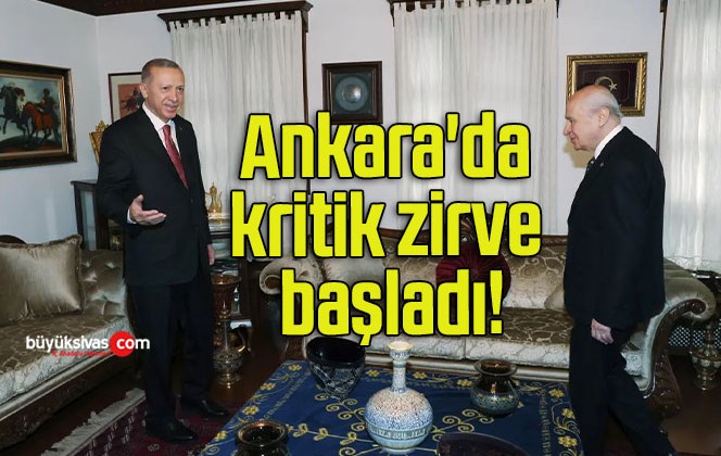 Ankara’da kritik zirve başladı!