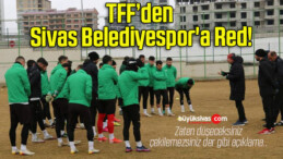 TFF’den Sivas Belediyespor’a Red!