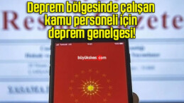 Deprem bölgesinde çalışan kamu personeli için deprem genelgesi!