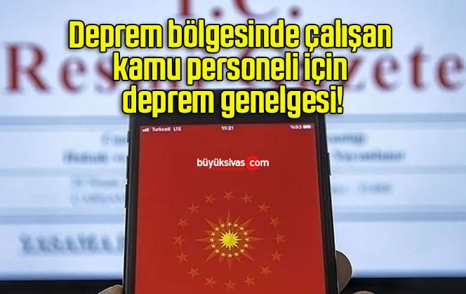 Deprem bölgesinde çalışan kamu personeli için deprem genelgesi!