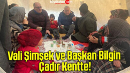 Vali Şimşek ve Başkan Bilgin Çadır Kentte!