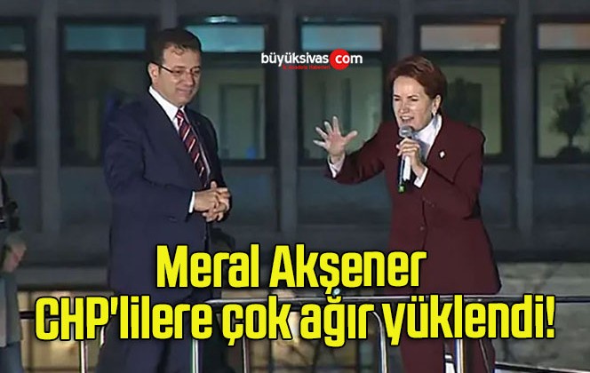 Meral Akşener CHP’lilere çok ağır yüklendi!