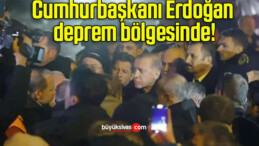 Cumhurbaşkanı Erdoğan deprem bölgesinde!