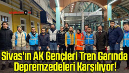 Sivas’ın AK Gençleri Tren Garında Depremzedeleri Karşılıyor!