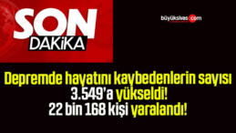 Hayatını kaybedenlerin sayısı 3.549’a yükseldi!