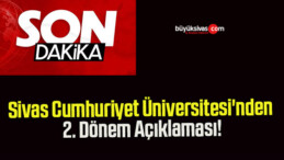 Sivas Cumhuriyet Üniversitesi’nden 2. Dönem Açıklaması!