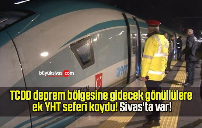 TCDD deprem bölgesine gidecek gönüllülere ek YHT seferi koydu! Sivas’ta var!