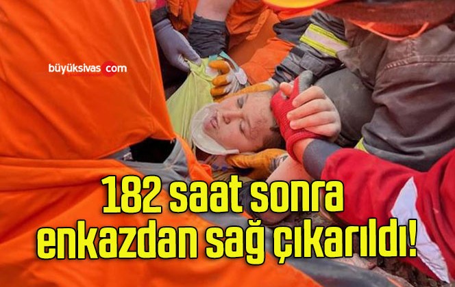 182 saat sonra enkazdan sağ çıkarıldı!