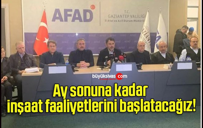 Ay sonuna kadar inşaat faaliyetlerini başlatacağız!