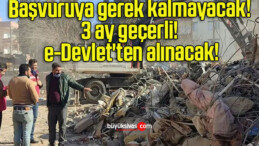 Başvuruya gerek kalmayacak! 3 ay geçerli! e-Devlet’ten alınacak!