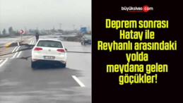 Deprem sonrası Hatay ile Reyhanlı arasındaki yolda meydana gelen göçükler!