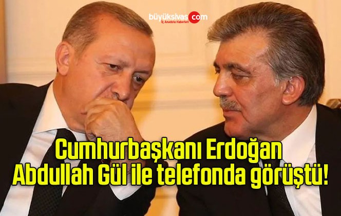 Cumhurbaşkanı Erdoğan Abdullah Gül ile telefonda görüştü!