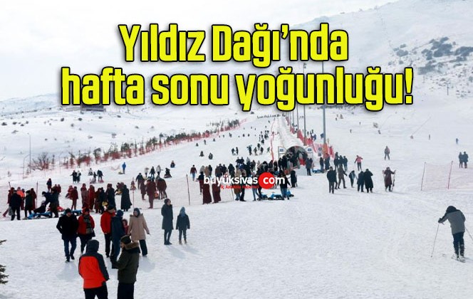 Yıldız Dağı’nda hafta sonu yoğunluğu!