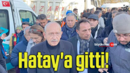 Kılıçdaroğlu Hatay’a gitti!