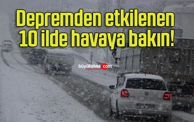 Depremden etkilenen 10 ilde havaya bakın!