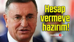 Hesap vermeye hazırım!