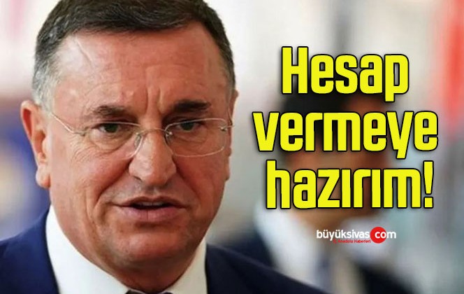 Hesap vermeye hazırım!