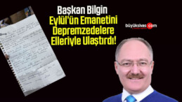 Başkan Bilgin Eylül’ün Emanetini Depremzedelere Elleriyle Ulaştırdı!