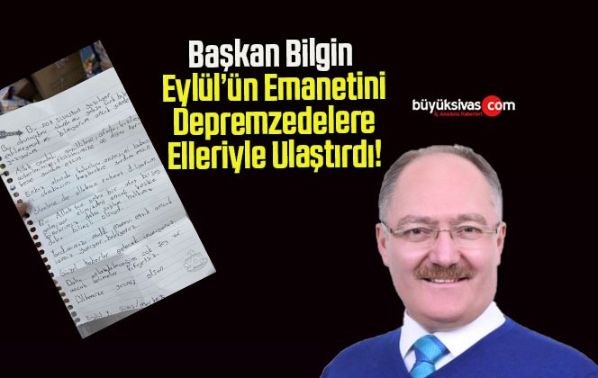 Başkan Bilgin Eylül’ün Emanetini Depremzedelere Elleriyle Ulaştırdı!