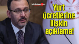 Yurt ücretlerine ilişkin açıklama!