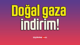 Doğal gaza indirim!