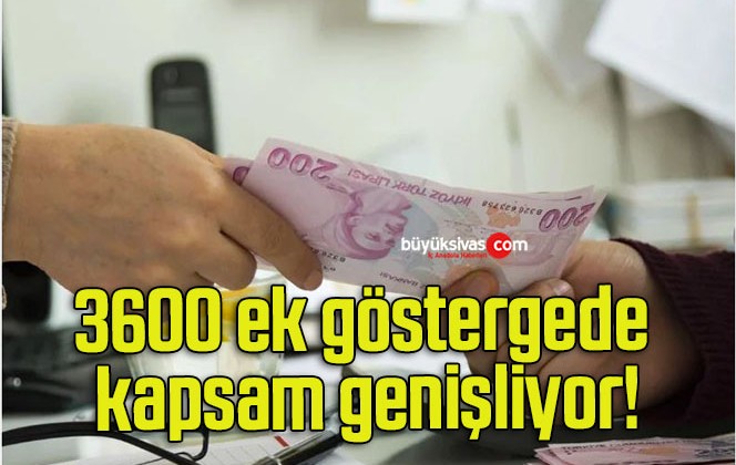 3600 ek göstergede kapsam genişliyor!