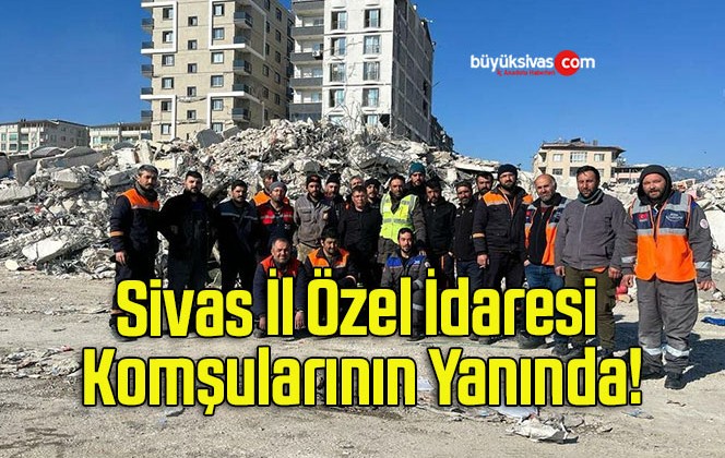 Sivas İl Özel İdaresi Komşularının Yanında!