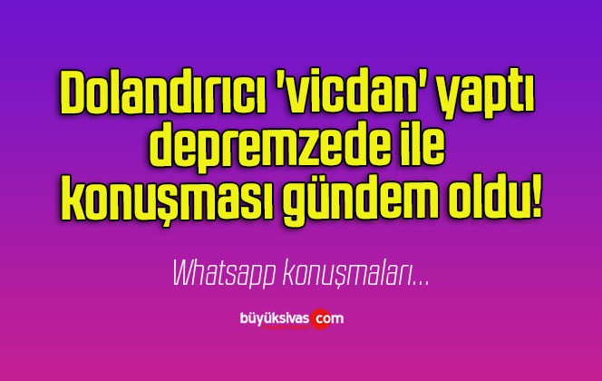 Dolandırıcı ‘vicdan’ yaptı depremzede ile konuşması gündem oldu!